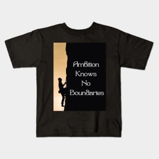 Ambition Knows No Boundaries Kids T-Shirt